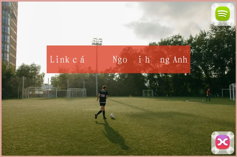 Link cá độ Ngoại hạng Anh