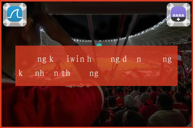 Đăng ký iwin hướng dẫn đăng ký nhận thưởng